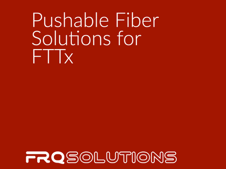 Pushable Fiber Solutions for FTTx