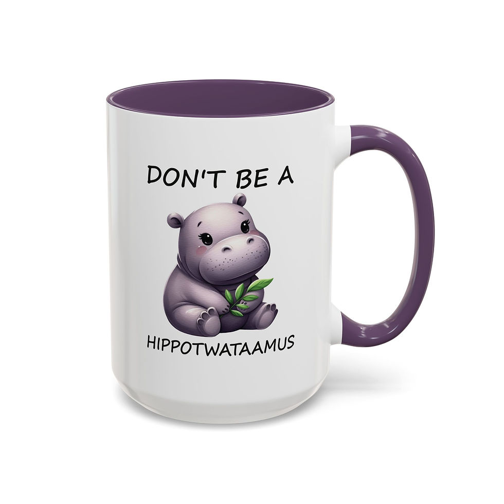 Funny Coffee Mug - Don't Be a Hippotwatamus, Best Friend Gift, Humor Cup
