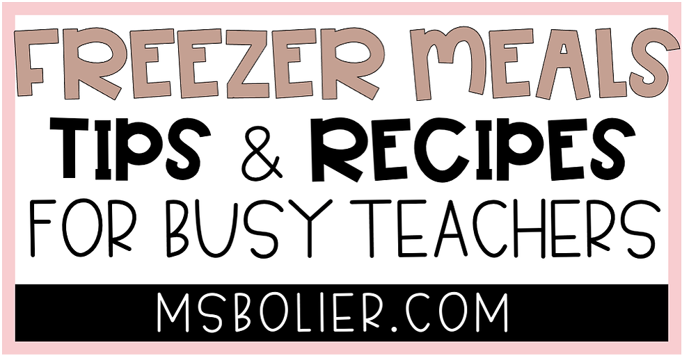 Freezer Meals Tips and Recipes For Busy Teachers