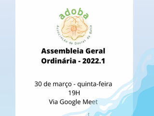 EDITAL DE CONVOCAÇÃO PARA ASSEMBLEIA GERAL ORDINÁRIA DA ASSOCIAÇÃO DE DOULAS DA BAHIA - ADOBA