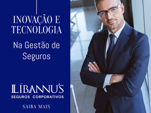 Libannu’s Seguros Corporativos - Inovação e Tecnologia na Gestão de Seguros