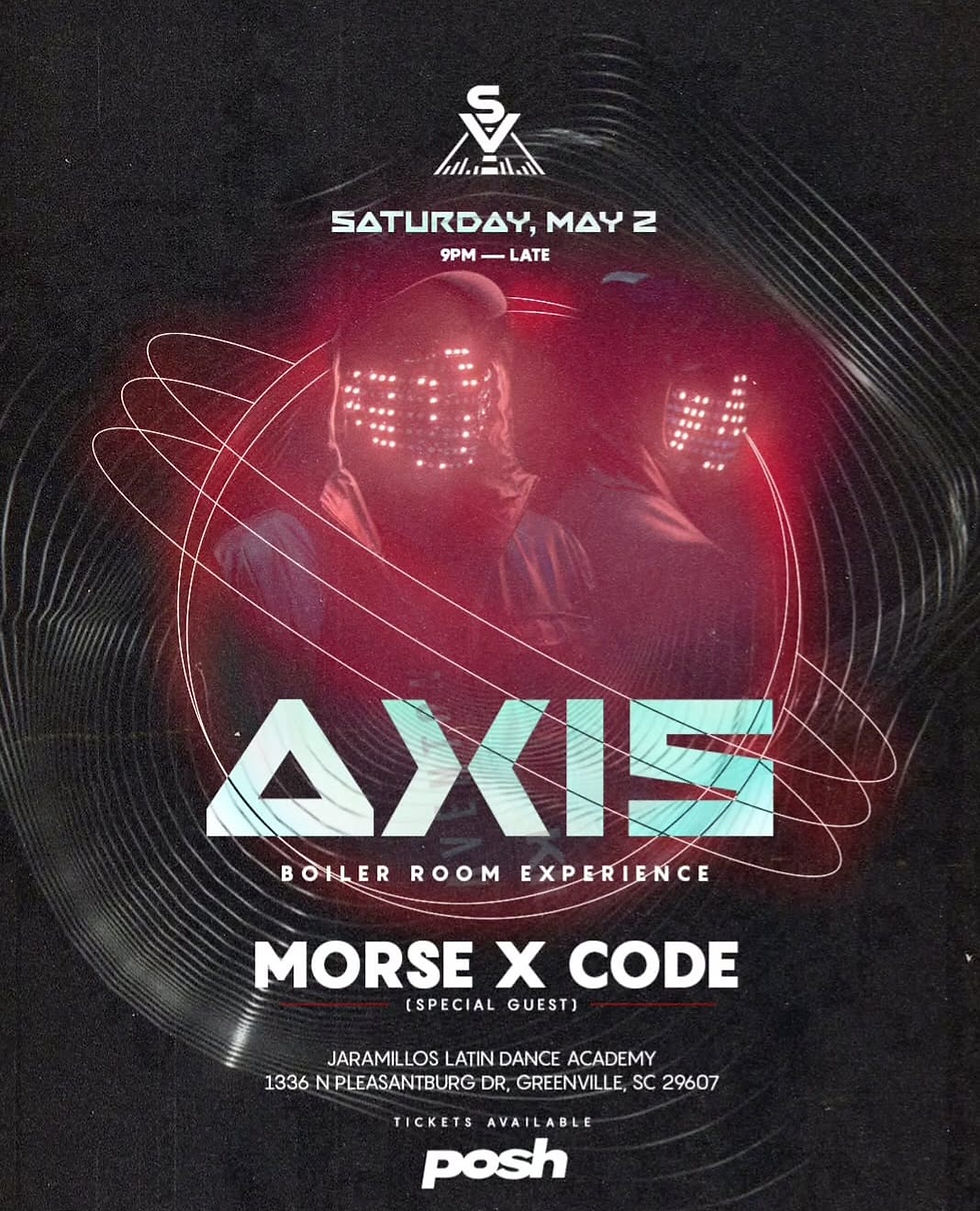 Morse X Code Headlines South Carolina May 2nd for Axis the boiler room experience!