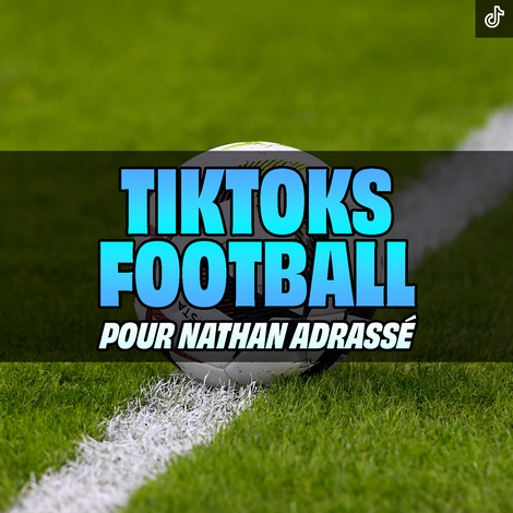 Tiktoks football pour Nathan Adrassé