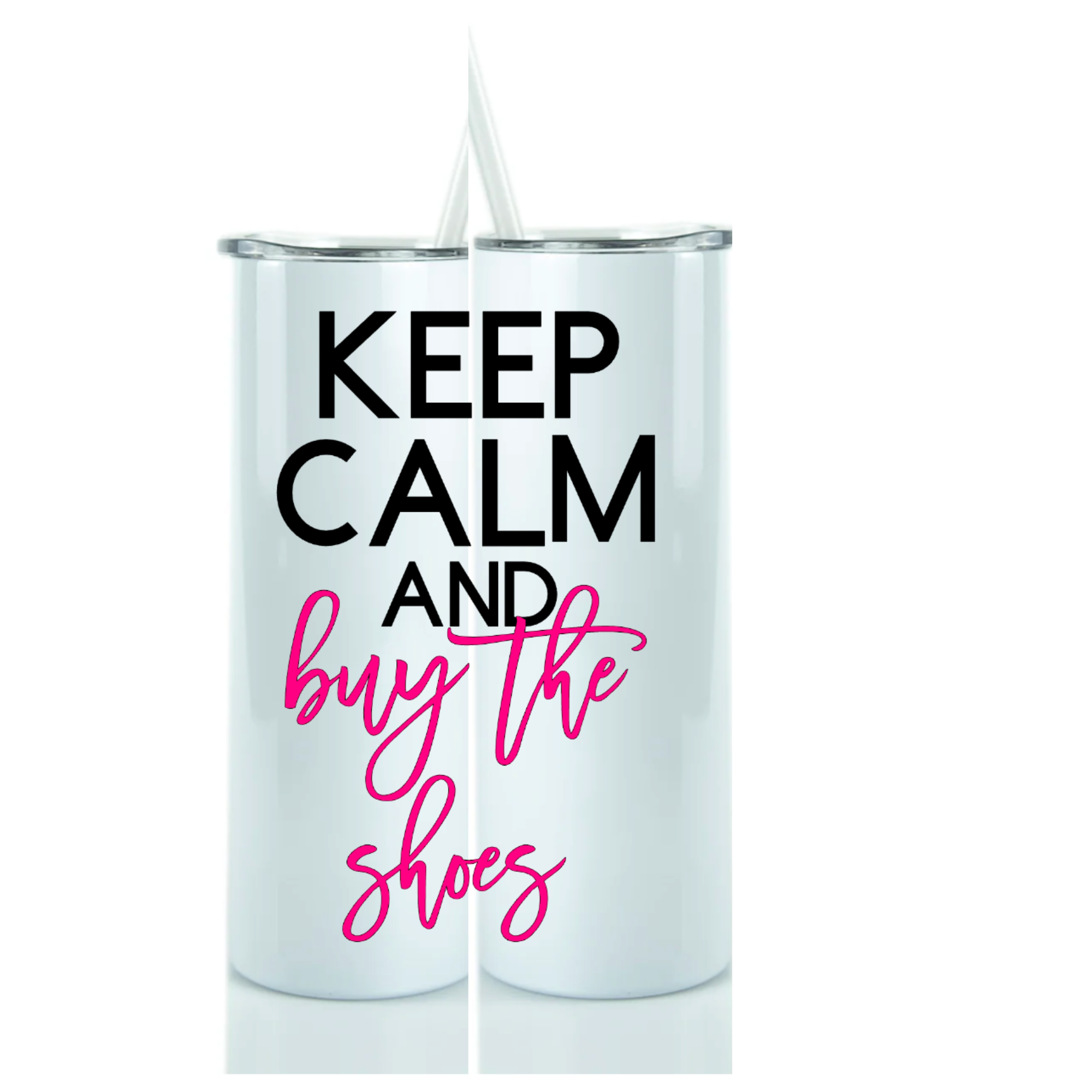 KEEP CALM & Buy the Shoes Tumbler