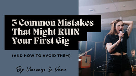3 Common Mistakes That Might RUIN Your First Gig (And How to Avoid Them)