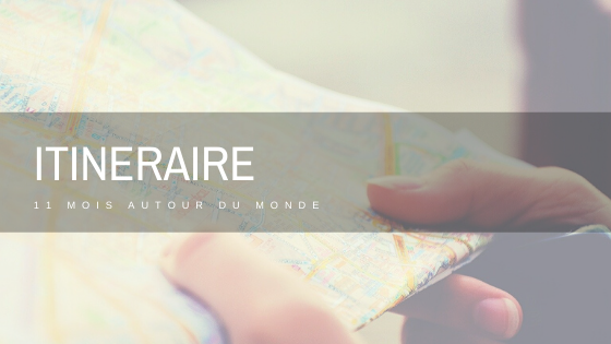 Itinéraire 11 mois tour du monde