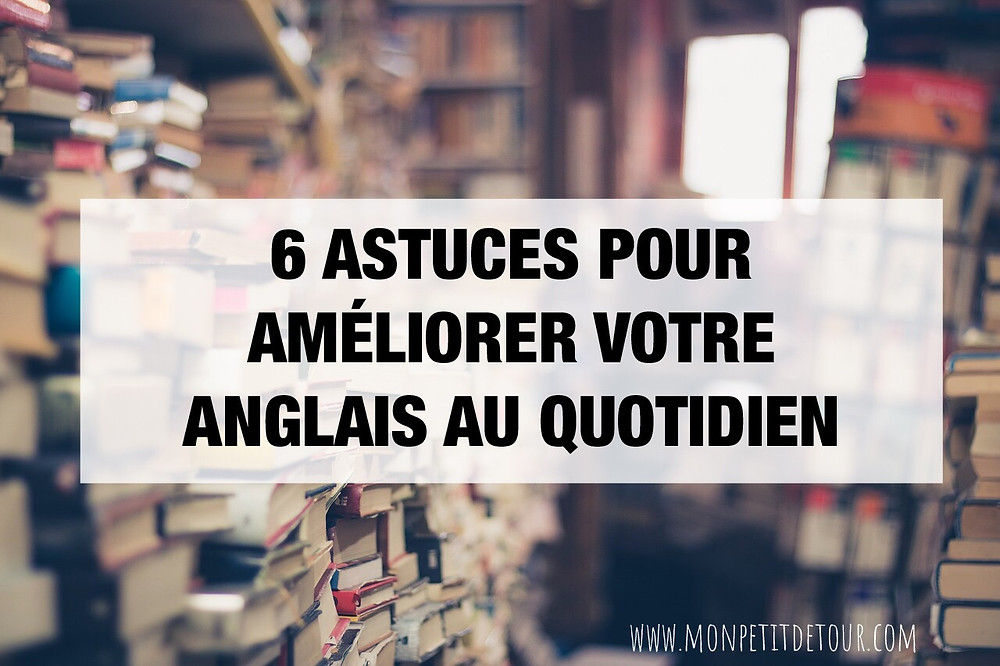 AMELIORER SON ANGLAIS AU QUOTIDIEN