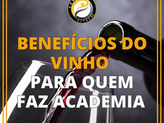 QUAIS OS BENEFÍCIOS DO VINHO PARA QUEM FAZ ACADEMIA