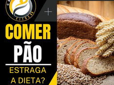 Comer Pão Compromete a Dieta?