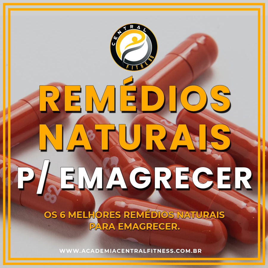 QUAIS SÃO OS MELHORES REMÉDIOS NATURAIS PARA EMAGRECER RÁPIDO