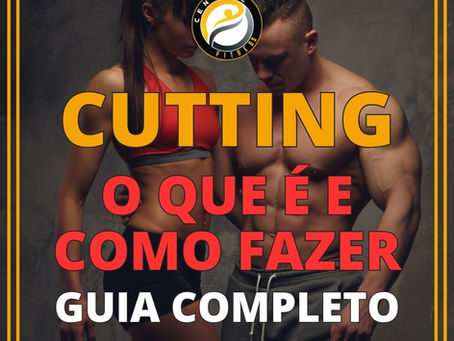 Guia Completo Sobre Cutting: Como Secar a Gordura Sem Perder Massa Muscular