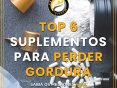 TOP 6 SUPLEMENTOS PARA PERDER GORDURA