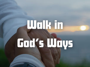 Walk in God's Ways