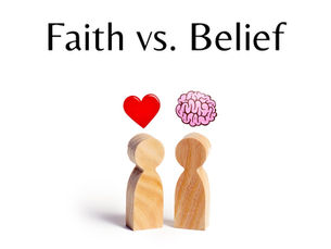 Faith vs. Belief