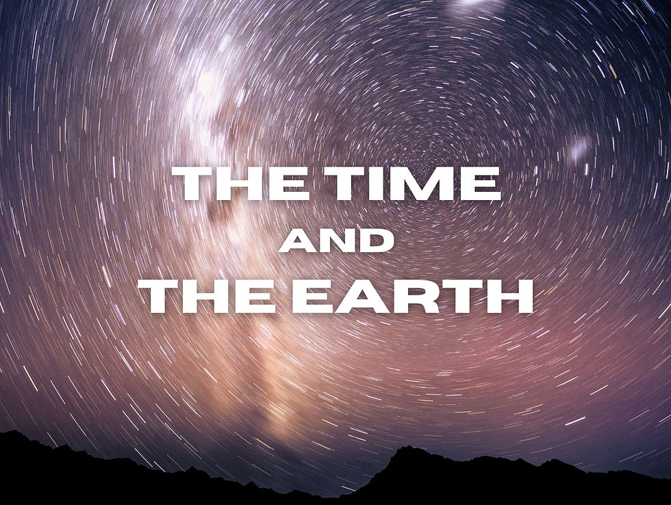 The time and the earth flat earth