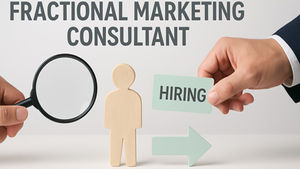 The Essential Guide To Hiring A Fractional Marketing Consultant 2025