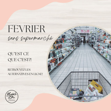 FÉVRIER SANS SUPERMARCHÉ!