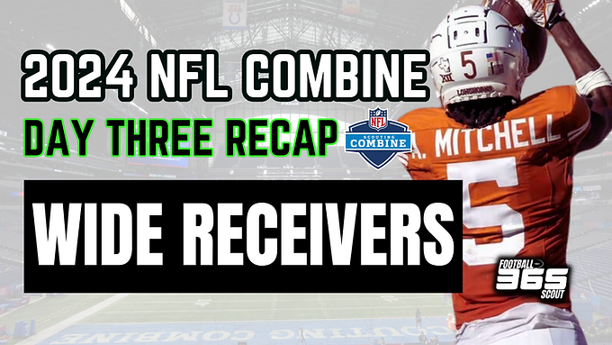 2024 NFL Combine: Day Three Recap, Wide Receivers | Who Impressed? | Do The Numbers Match The Scouting Report?