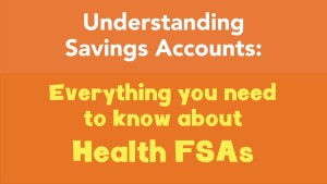 Everything you need to know about | Health Care FSAs
