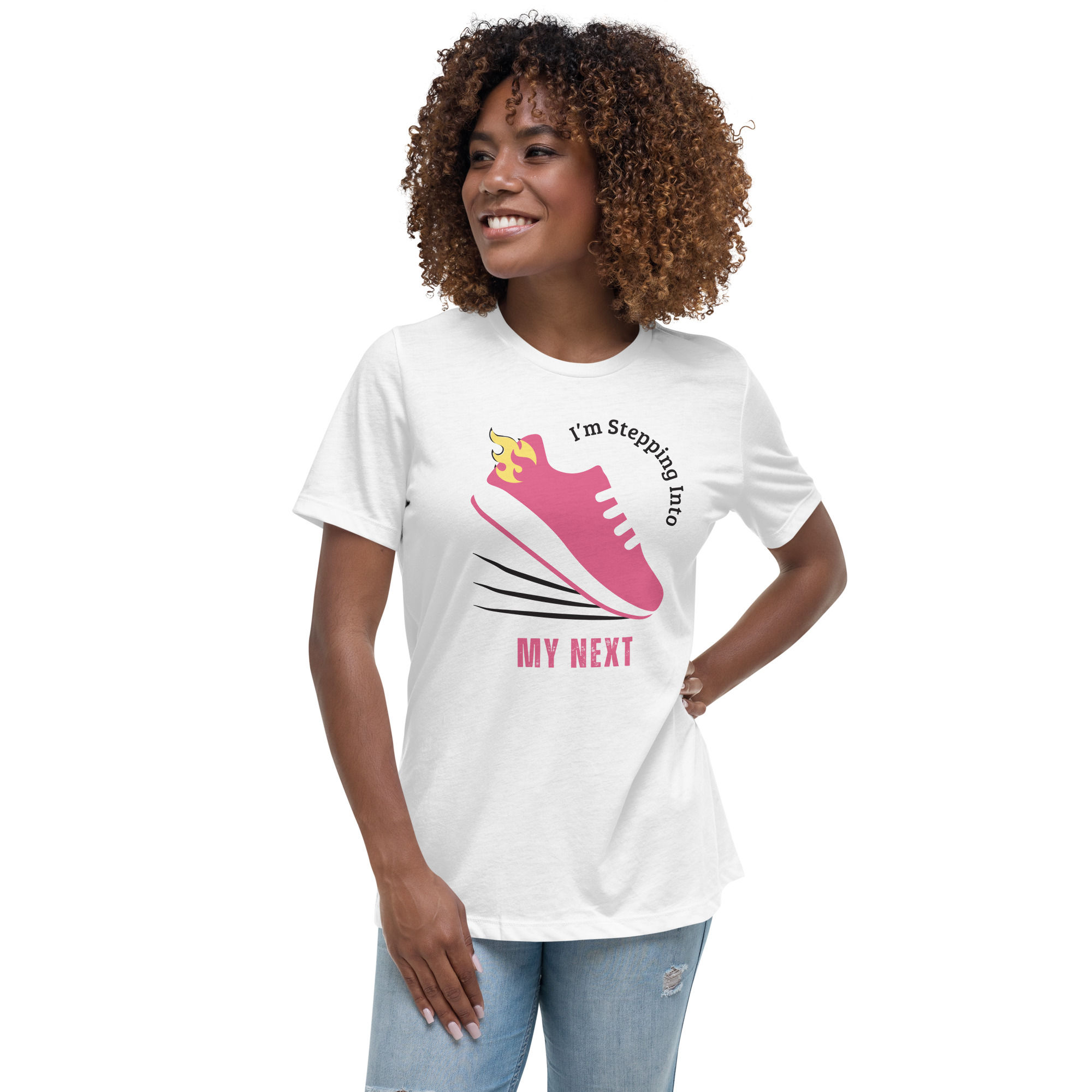 Women's Relaxed T-Shirt Stepping Into My Next