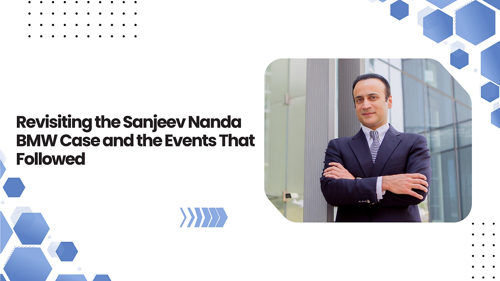 Revisiting the Sanjeev Nanda BMW Case and the Events That Followed
