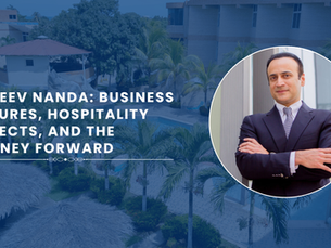 Sanjeev Nanda Business Ventures, Hospitality Projects, and the Journey Forward