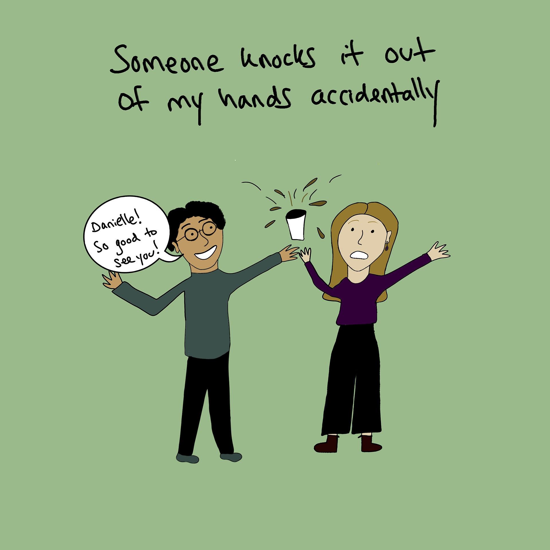 Friends spill coffee on me