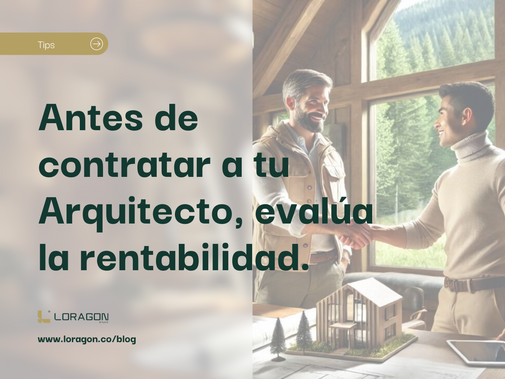 Antes de contratar a tu Arquitecto, evalúa la rentabilidad de tu proyecto vacacional.