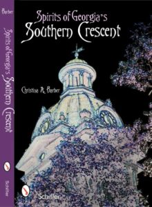 Spirits of Georgia's Southern Crescent - by Christina Barber