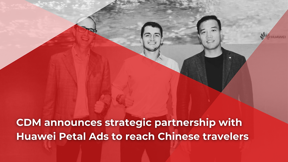 CDM announces strategic partnership with Huawei Petal Ads to reach Chinese travelers