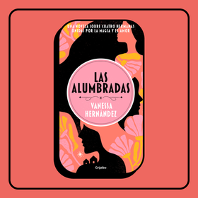 5 DATOS QUE TAL VEZ NO SABÍAS DE "LAS ALUMBRADAS", LA NUEVA NOVELA DE VANE HERNÁNDEZ