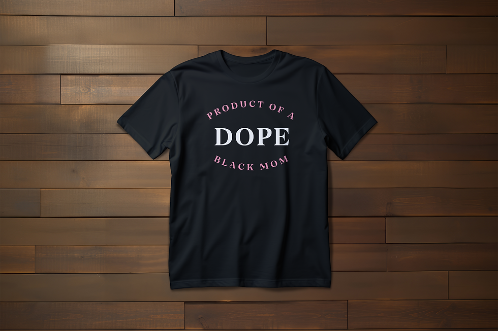 Thumbnail: "Product Of A Dope Black Mom" T-Shirt