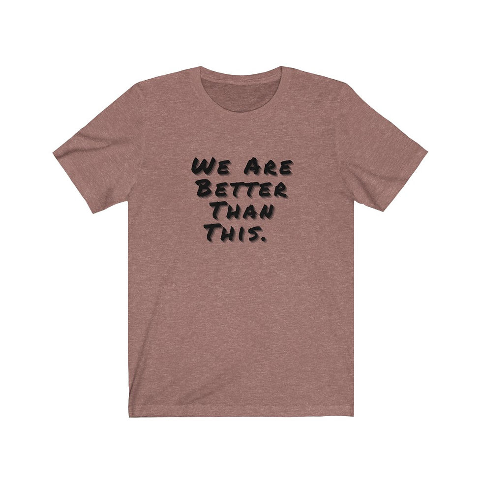 Thumbnail: We Are Better Than This Tee