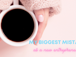 My Biggest Mistake As a New Entrepreneur