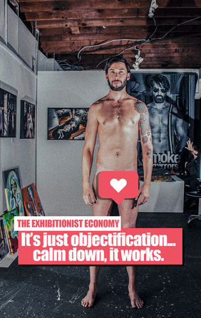 The Exhibitionist Economy: It’s just objectification. Calm down, it works. Featuring: Ryan Allen Carrillo