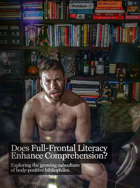 📚 🍆 🧠 Does Full-Frontal Literacy Enhance Comprehension? Exploring the growing subculture of body-positive bibliophiles. Featuring Bruin Collinsworth. Photos by Stefan Pinto