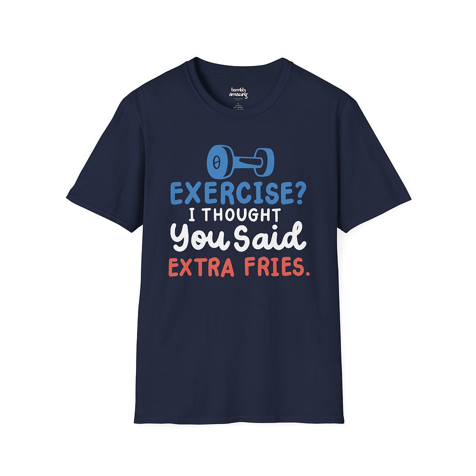 Thumbnail: Unisex Exercise? I Thought You Said Extra Fries T-Shirt