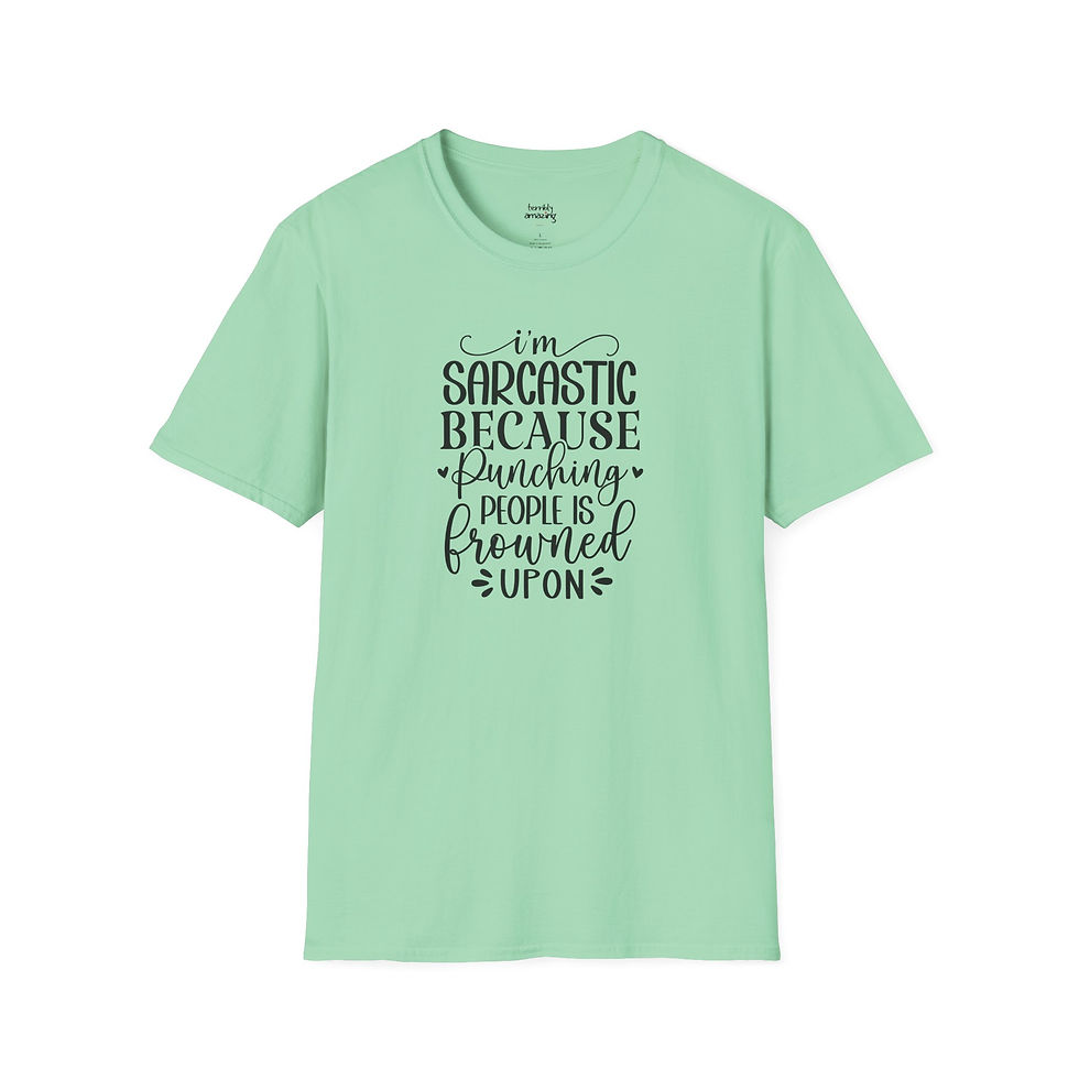 Thumbnail: Unisex Sarcastic Because Punching People Is Frowned Upon T-Shirt
