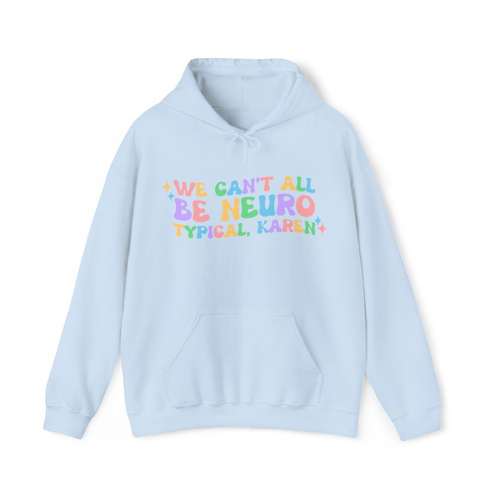 Thumbnail: Unisex We Can't All Be Neuro Typical Karen Hoodie