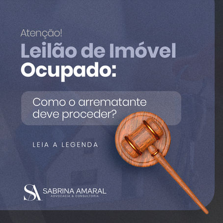 Leilão de Imóvel Ocupado: Como o arrematante deve proceder?