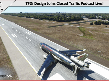 TFDi Design joins the Closed Traffic Podcast Live!
