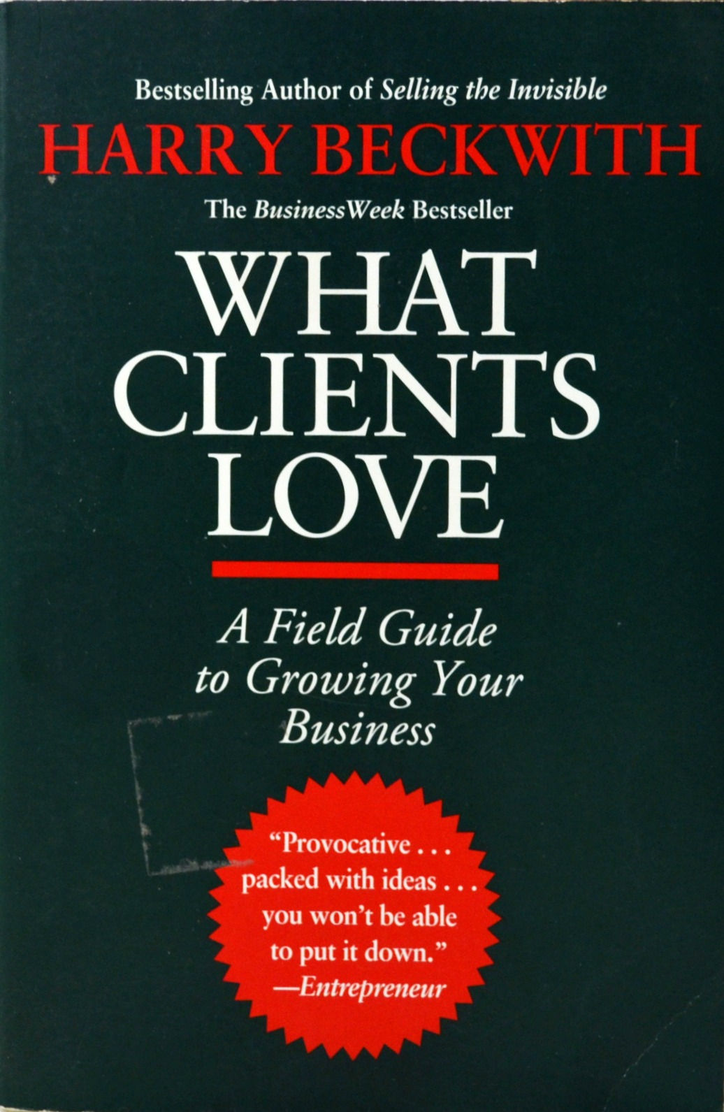 What Clients Love: A Field Guide to Growing Your Business