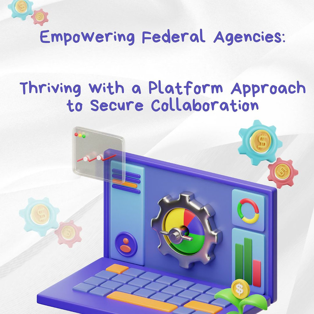 The Power of Platforms: Advancing Federal Missions Through Secure ...