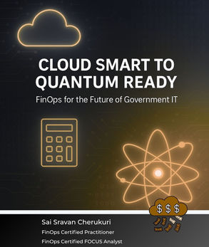 Cloud Smart to Quantum Ready: FinOps for the Future of Government IT