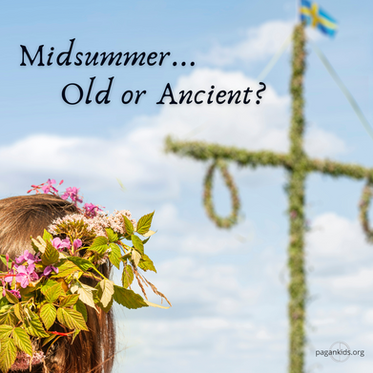 Midsummer - Old or Ancient?