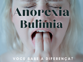 Anorexia x Bulimia  -  você sabe a diferença? 