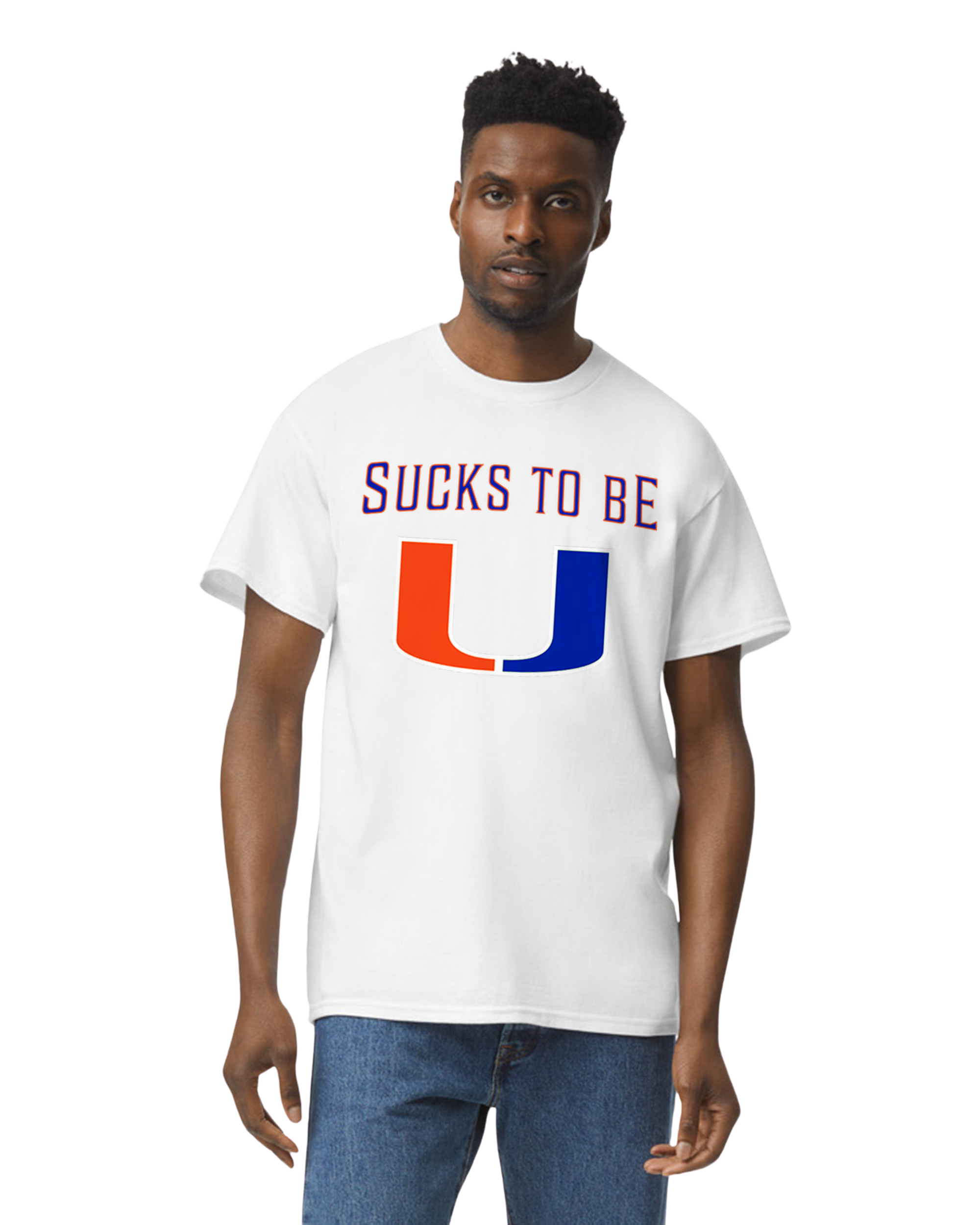 SUCKS TO BE U T-Shirt