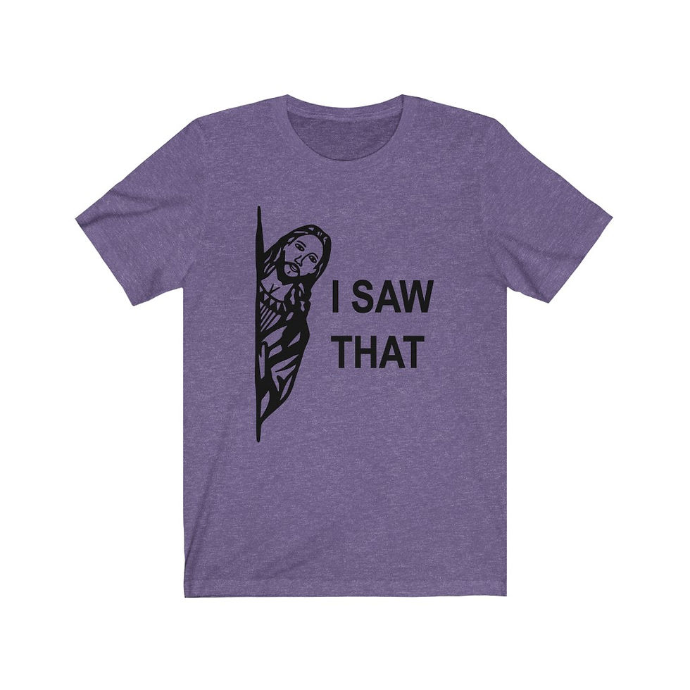 Thumbnail: Unisex I Saw That Tee