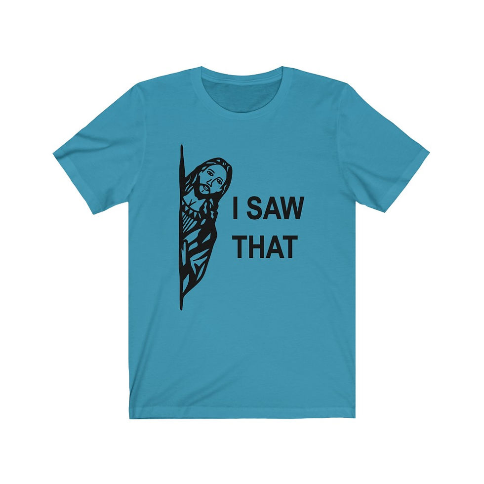 Thumbnail: Unisex I Saw That Tee