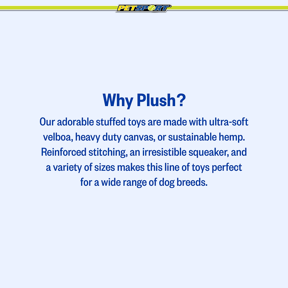 Thumbnail: Why Plush? Durable, soft, squeaky dog toys for many breeds.